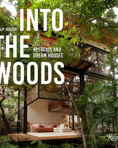 Into the Woods: Retreats and Dream Houses